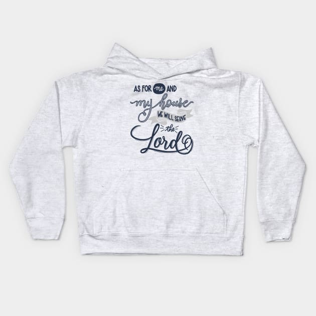 Me and my house serve the Lord - christian christianity life god joshua 24:155 Kids Hoodie by papillon